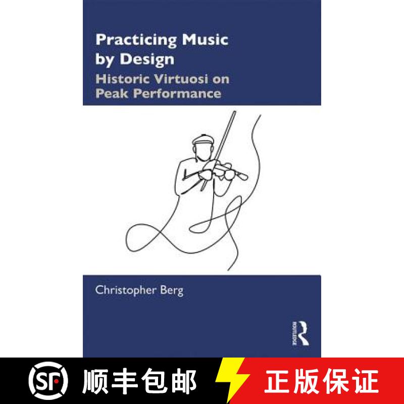 【4周达】Practicing Music by Design: Historic Virtuosi on Peak Performance [9780367190071]
