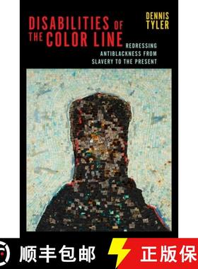 【3-4周达】Disabilities of the Color Line: Redressing Antiblackness from Slavery to the Present [9781479805846]