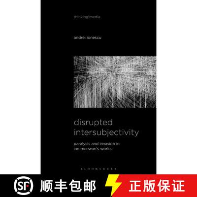 【3-4周达】Disrupted Intersubjectivity: Paralysis and Invasion in Ian McEwan’s Works [9781501362460]