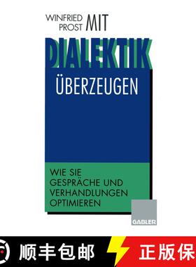 【3-4周达】Mit Dialektik überzeugen : Wie Sie Gespräche und Verhandlungen optimieren [9783322870919]