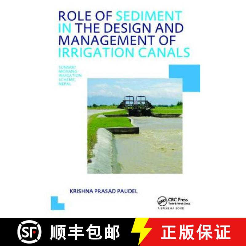 【3-4周达】Role of Sediment in the Design and Management of Irrigation Canals: UNESCO-IHE PhD Thesis [9781138416000]