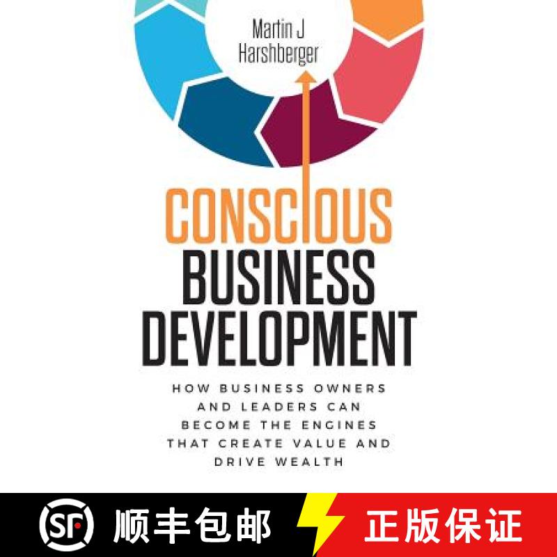 预订 Conscious Business Development: How Business Owners and Leaders Can Become the Engines That Crea... [9780692051078]