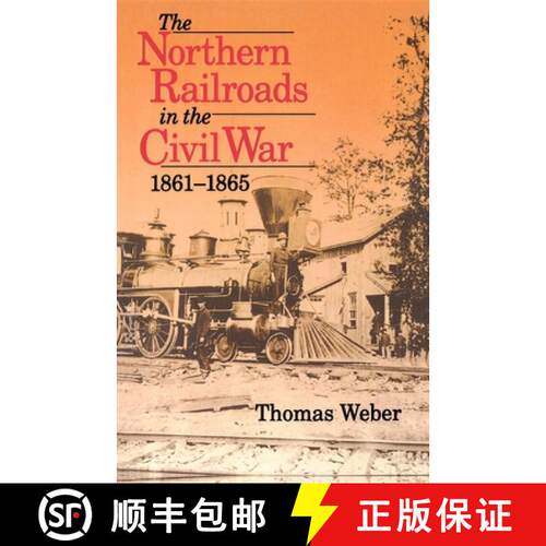 【3-4周达】The Northern Railroads in the Civil War, 1861-1865 [9780253213211]