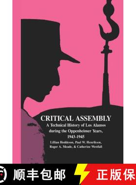 【3-4周达】Critical Assembly: A Technical History of Los Alamos During the Oppenheimer Years, 1943 1945 [9780521441322]
