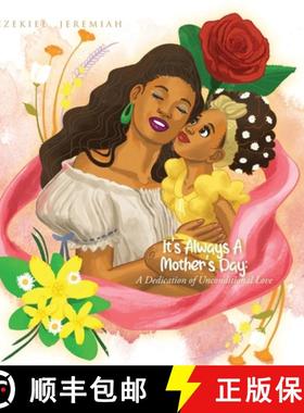 【3-4周达】It's Always a Mother's Day: A Dedication of Unconditional Love [9781639451814]