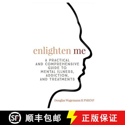 【3-4周达】Enlighten Me: A Practical and Comprehensive Guide to Mental Illness, Addiction, and Treatm... [9781734162806]