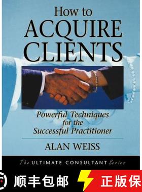 【3-4周达】How To Acquire Clients:Powerful Techniques For The Successful Practitioner [Wiley经管] [9780787955144]