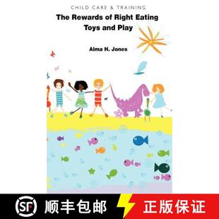 【3-4周达】Child Care & Training: The Rewards of Right Eating and Toys and Play [9781434436412]
