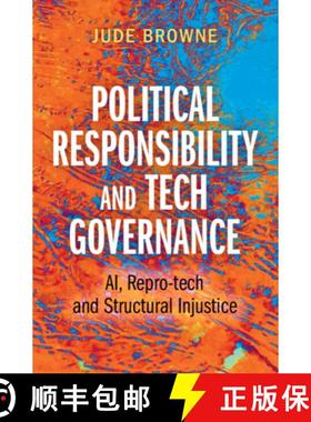 【3-4周达】Political Responsibility and Tech Governance : AI, Repro-tech and Structural Injustice [9781009447355]