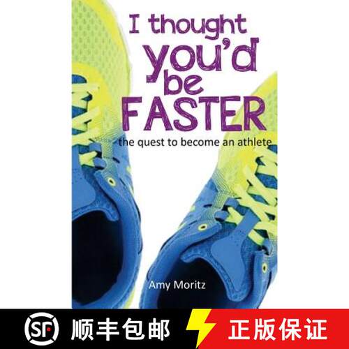 【3-4周达】I Thought You'd Be Faster: The Quest To Become An Athlete [9780692968888]