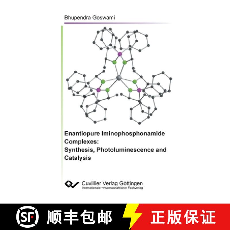 【2-3周达】Enantiopure Iminophosphonamide Complexes: Synthesis, Photoluminescence and Catalysis [9783736973275]
