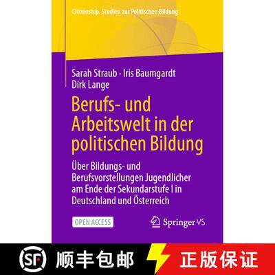 【3-4周达】Berufs- Und Arbeitswelt in Der Politischen Bildung: UEber Bildungs- Und Berufsvorstellunge... [9783658343033]