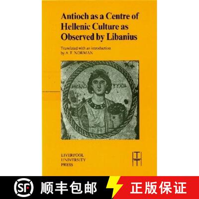 【3-4周达】Antioch as a Centre of Hellenic Culture, as Observed by Libanius: Volume 34 [9780853235958]