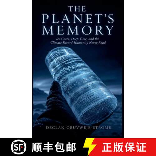 【3-4周达】The Planet's Memory: Ice Cores, Deep Time, and the Climate Record Humanity Never Read [9798235189232]