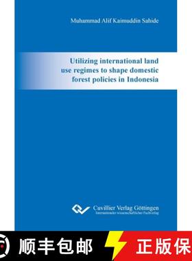 【3-4周达】Utilizing international land use regimes to shape domestic forest policies in Indonesia [9783736992160]
