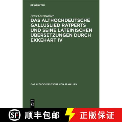 【3-4周达】Das Althochdeutsche Galluslied Ratperts Und Seine Lateinischen UEbersetzungen Durch Ekkeha... [9783110087208]