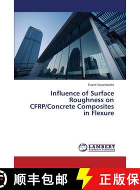 预订 Influence of Surface Roughness on CFRP/Concrete Composites in Flexure [9783659774843]