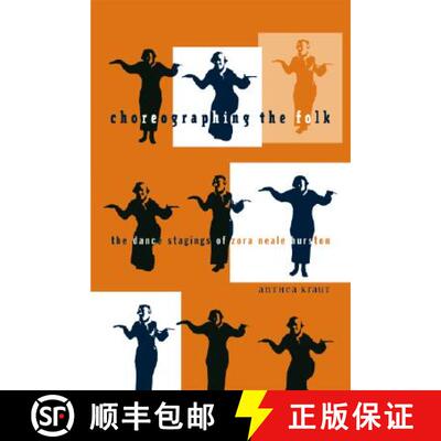 【3-4周达】Choreographing the Folk: The Dance Stagings of Zora Neale Hurston [9780816647125]