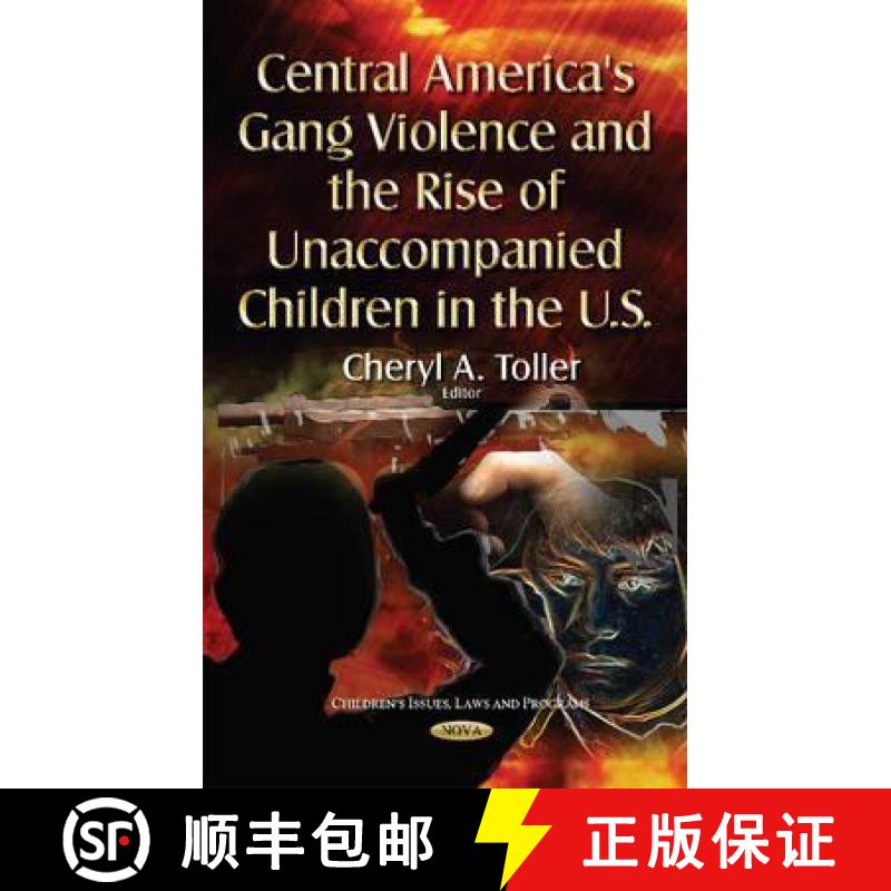 【3-4周达】Central America's Gang Violence and the Rise of Unaccompanied Children in the U.S. [9781634635868]