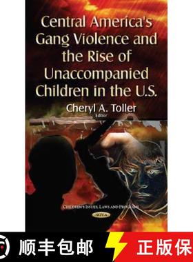 【3-4周达】Central America's Gang Violence and the Rise of Unaccompanied Children in the U.S. [9781634635868]
