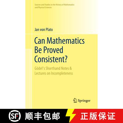 【3-4周达】精装 Can Mathematics Be Proved Consistent? : Gödel's Shorthand Notes & Lectures on Incomp... [9783030508753]