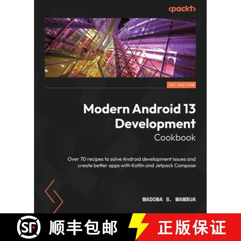 预订 Modern Android 13 Development Cookbook: Over 70 recipes to solve Android development issues and ... [9781803235578]