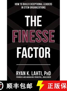 【3-4周达】The Finesse Factor: How to Build Exceptional Leaders in STEM Organizations [9780999746707]