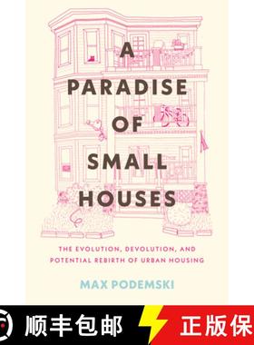 【3-4周达】A Paradise of Small Houses: The Evolution, Devolution, and Potential Rebirth of Urban Housing [9780807007785]