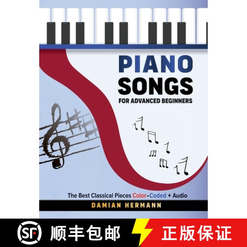 【3-4周达】Piano Songs for Advanced Beginners: The Best Classical Pieces Color-Coded + Audio [9781964383149]