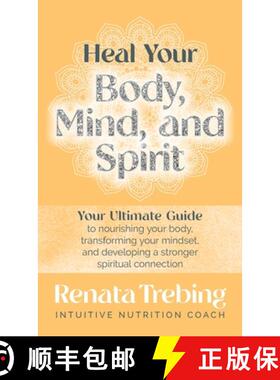 【3-4周达】Heal Your Body, Mind, and Spirit: Your Ultimate Guide to Nourishing Your Body, Transformin... [9798218102531]