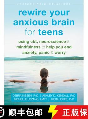 【3-4周达】Rewire Your Anxious Brain for Teens: Using Cbt, Neuroscience, and Mindfulness to Help You ... [9781684033768]