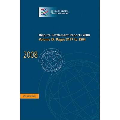 【4周达】Dispute Settlement Reports 2008: Volume 9, Pages 3177-3504: - Pages 3177-3504 [9780521760324]