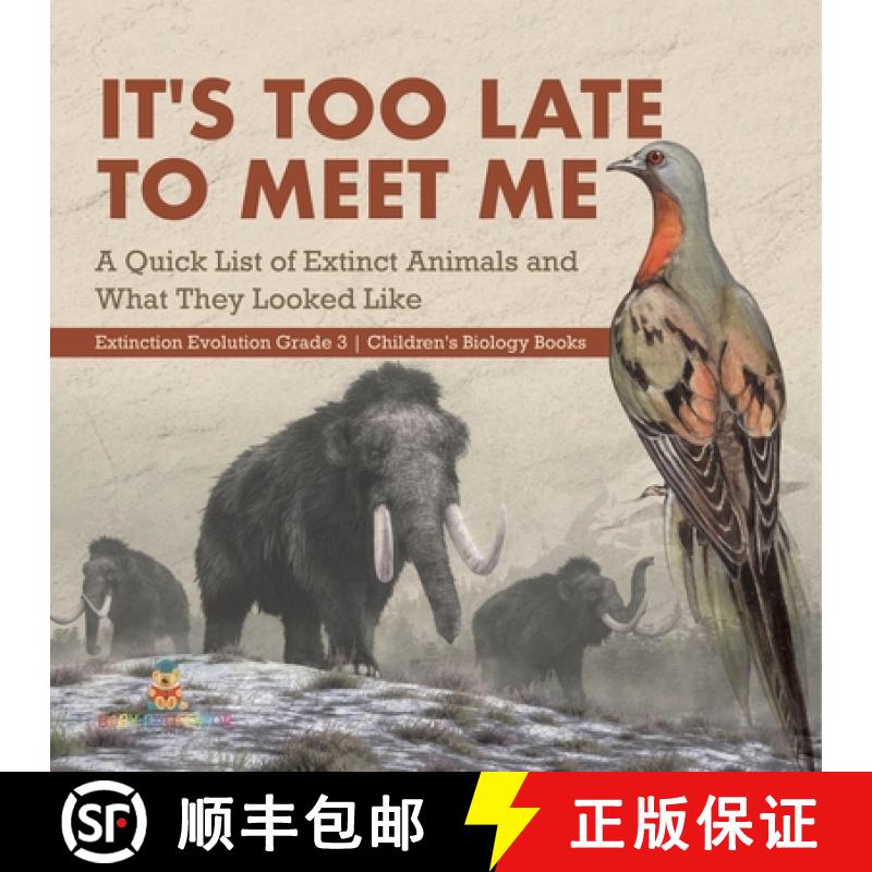 【3-4周达】It's Too Late to Meet Me : A Quick List of Extinct Animals and What They Looked Like | Ext... [9781541978928]