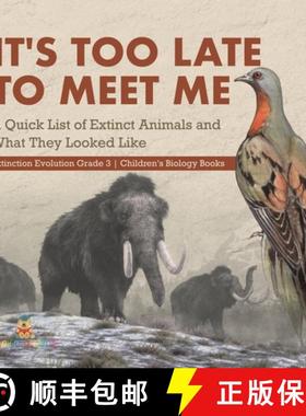 【3-4周达】It's Too Late to Meet Me : A Quick List of Extinct Animals and What They Looked Like | Ext... [9781541978928]