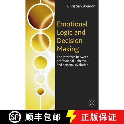 【3-4周达】精装 Emotional Logic and Decision Making : The Interface Between Professional Upheaval and... [9781403945082]
