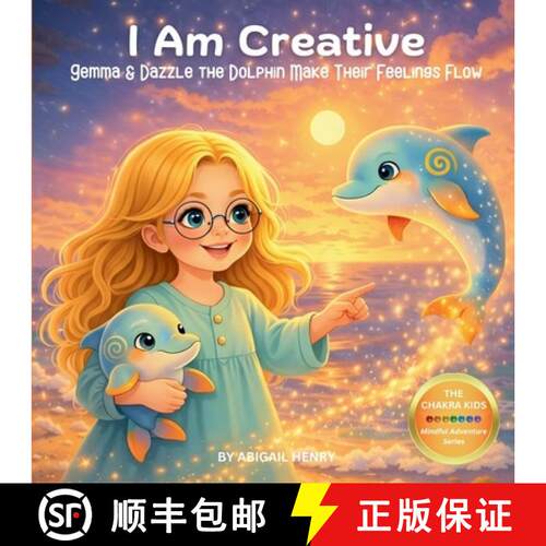 【3-4周达】I Am Creative: Gemma & Dazzle the Dolphin Make Their Feelings Flow [9781764043342]