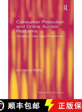 【3-4周达】Consumer Protection and Online Auction Platforms: Towards a Safer Legal Framework [9781138089846]