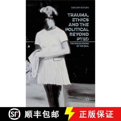 【3-4周达】Trauma, Ethics and the Political Beyond PTSD : The Dislocations of the Real [9781349698929]