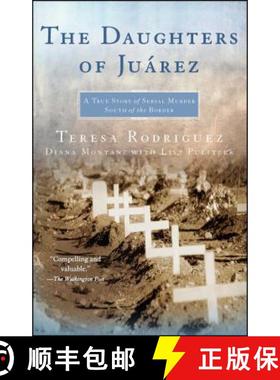 【3-4周达】The Daughters of Juarez: A True Story of Serial Murder South of the Border [9780743292047]