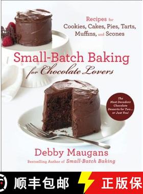【3-4周达】Small Batch Baking for Chocolate Lovers: 120 Recipes for Cookies, Cakes, Pies, Tarts, Muff... [9780312612245]