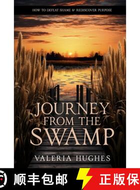 预订 Journey From the Swamp: How To Defeat Shame & Rediscover Purpose [9798989289806]