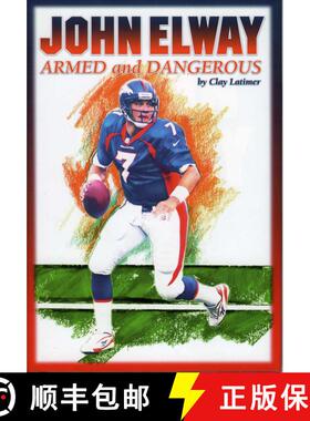 【3-4周达】John Elway: Armed & Dangerous : Revised and Updated to Include 1997 Super Bowl Season [9781886110342]