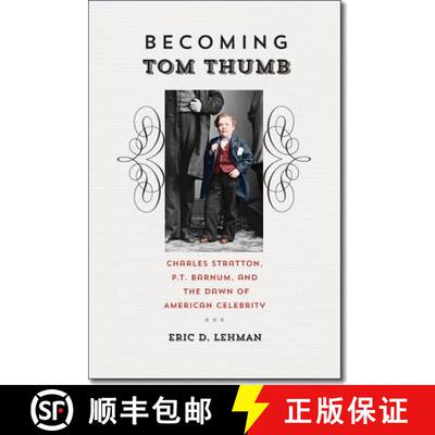 【3-4周达】精装 Becoming Tom Thumb: Charles Stratton, P. T. Barnum, and the Dawn of American Celebrity [9780819573315]