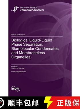 预订 Biological Liquid-Liquid Phase Separation, Biomolecular Condensates, and Membraneless Organelles [9783036589312]