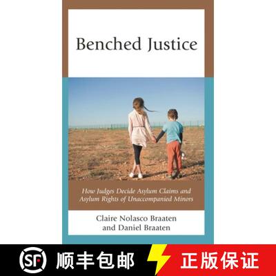 【3-4周达】Benched Justice : How Judges Decide Asylum Claims and Asylum Rights of Unaccompanied Minors [9781666934465]