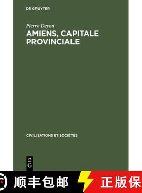 预订 Amiens, capitale provinciale: Etude Sur La Societe Urbaine Au 17e Siecle [9783110985764]