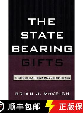 预订 The State Bearing Gifts : Deception and Disaffection in Japanese Higher Education [9780739113455]