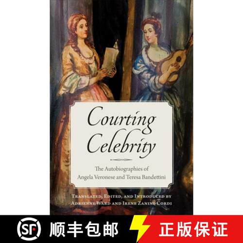 【3-4周达】精装 Courting Celebrity – The Autobiographies of Angela Veronese and Teresa Bandettini [9781487546397]