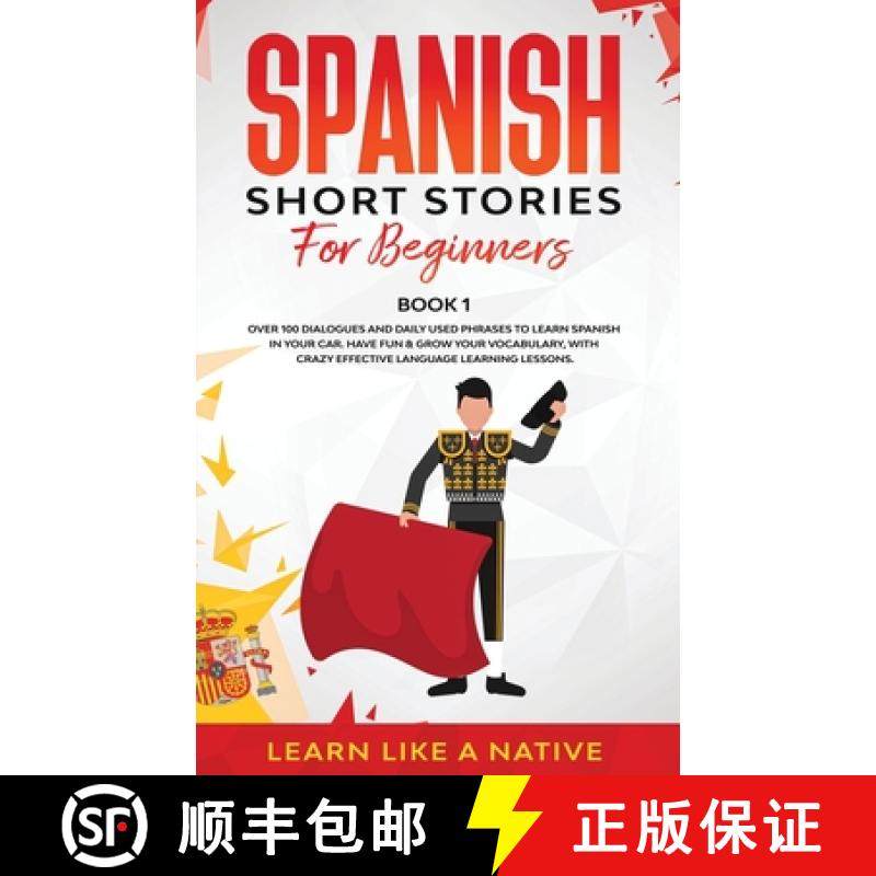【3-4周达】Spanish Short Stories for Beginners Book 1: Over 100 Dialogues and Daily Used Phrases to L... [9781802090000]