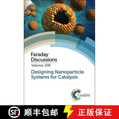 【3-4周达】精装 Designing Nanoparticle Systems for Catalysis : Faraday Discussion 208 [9781788011594]